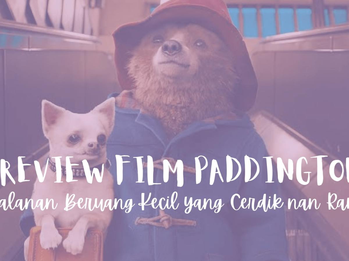 Beruang Kecil Itu Bernama Paddington (A Movie Review)